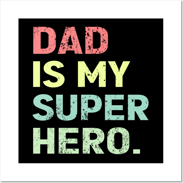 Dad is my super hero Wall Art by Roberto C Briseno